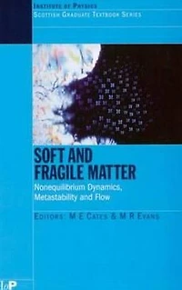 Soft and Fragile Matter: Nonequilibrium Dynamics, Metastability Flow (PBK)