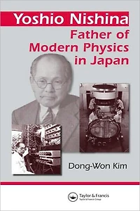 Yoshio Nishina: Father of Modern Physics Japan