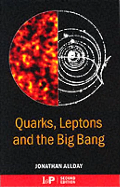 Quarks, Leptons and The Big Bang, Second Edition