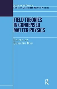 Field Theories Condensed Matter Physics