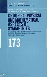 Group 24: Physical and Mathematical Aspects of Symmetries: Proceedings the 24th International Colloquium on Theoretical Methods Physics, Paris, 15-20 July 2002