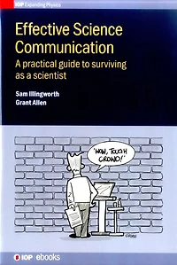Effective Science Communication: A Practical Guide To Engaging As Scientist