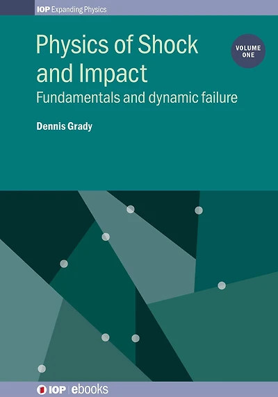 Physics of Shock and Impact: Volume 1: Fundamentals and dynamic failure