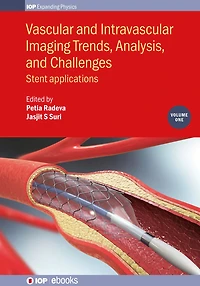Vascular and Intravascular Imaging Trends, Analysis, and Challenges, Volume 1: Stent applications