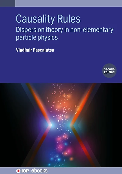 Causality Rules (Second Edition): Dispersion theory in non-elementary particle physics