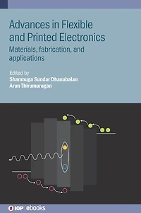 Advances Flexible and Printed Electronics: Materials, fabrication, applications