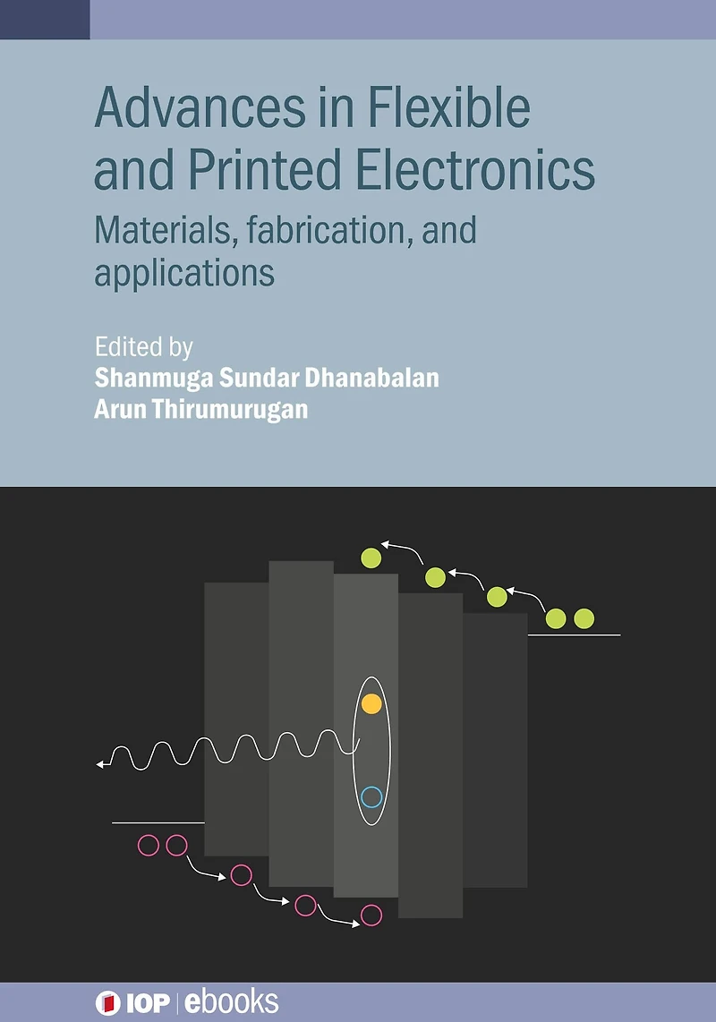 Advances Flexible and Printed Electronics: Materials, fabrication, applications