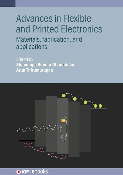 Advances Flexible and Printed Electronics: Materials, fabrication, applications