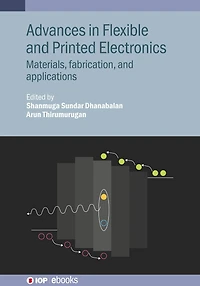 Advances Flexible and Printed Electronics: Materials, fabrication, applications
