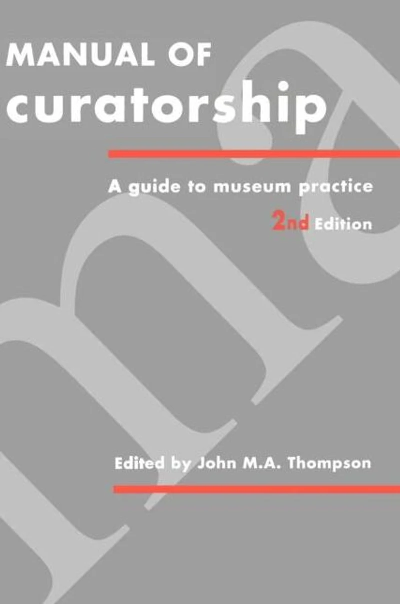 Manual of Curatorship: A Guide to Museum Practice