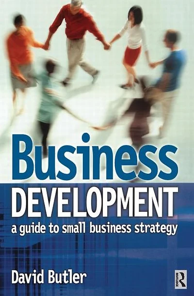 Business Development: A Guide to Small Strategy