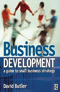 Business Development: A Guide to Small Strategy