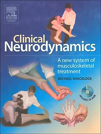 Clinical Neurodynamics: A New System of Neuromusculoskeletal Treatment