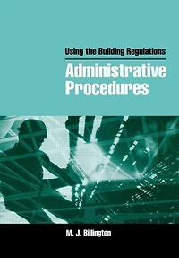 Using the Building Regulations: Administrative Procedures