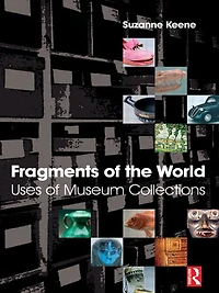 Fragments of the World: Uses Museum Collections