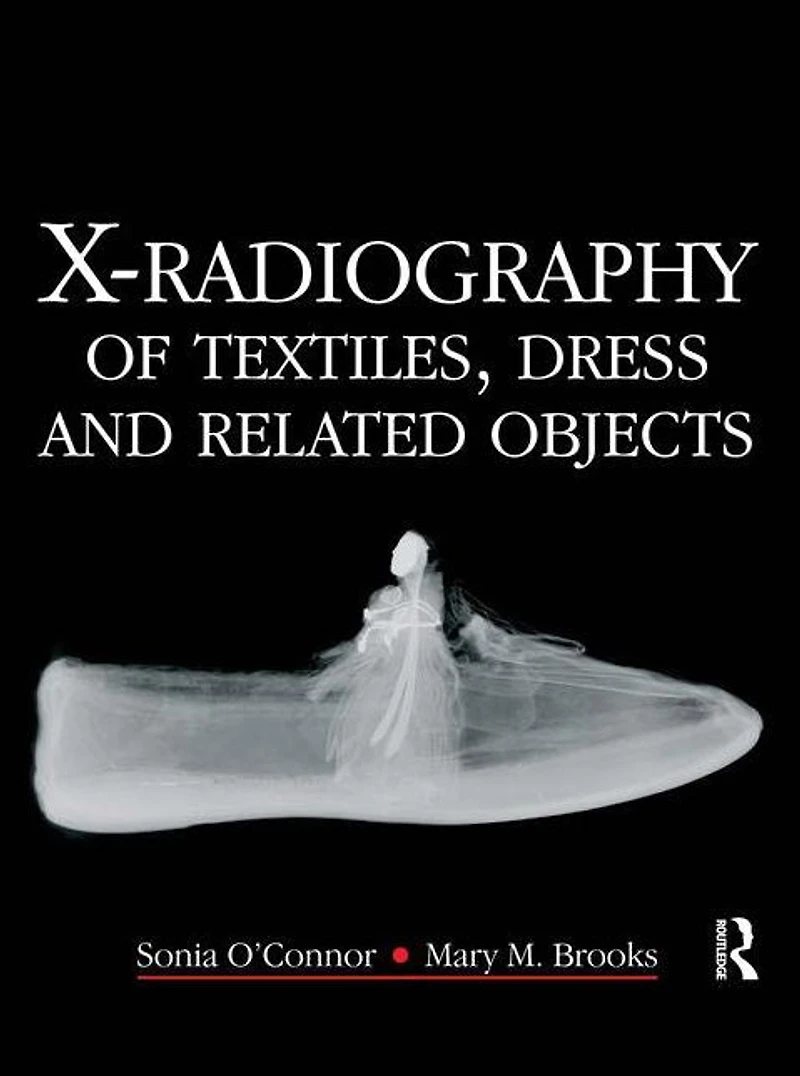 X-Radiography of Textiles, Dress and Related Objects