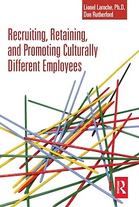 Recruiting, Retaining and Promoting Culturally Different Employees