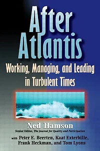 AFTER ATLANTIS: Working, Managing, and Leading Turbulent Times