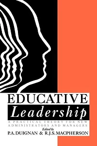 Educative Leadership: A Practical Theory For New Administrators And Managers
