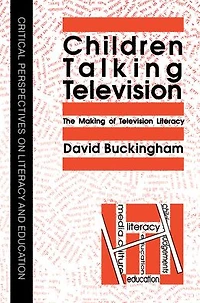 Children Talking Television: The Making Of Television Literacy