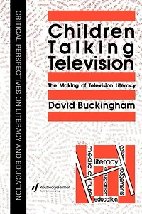 Children Talking Television: The Making Of Television Literacy