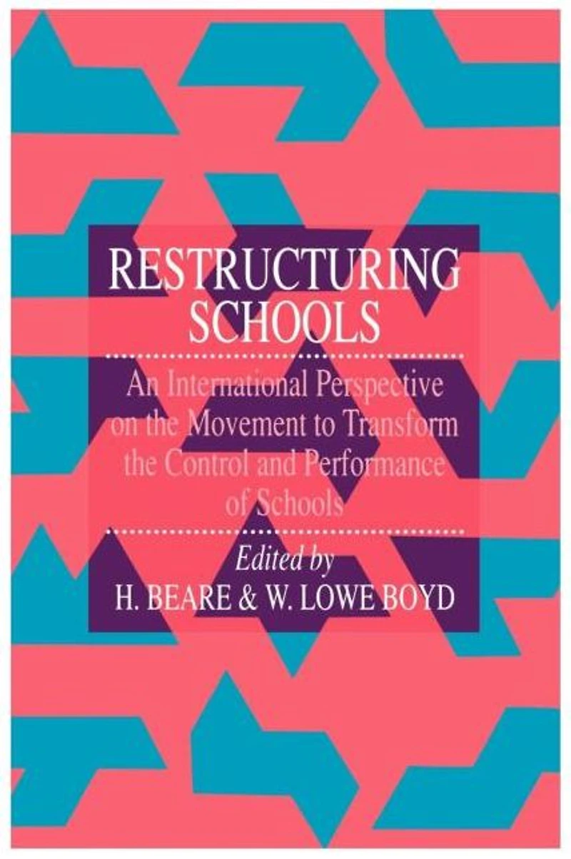 Restructuring Schools: An International Perspective On The Movement To Transform Control And performance of schools
