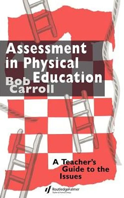 Assessment Physical Education: A Teacher's Guide to the Issues