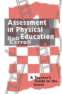 Assessment Physical Education: A Teacher's Guide to the Issues