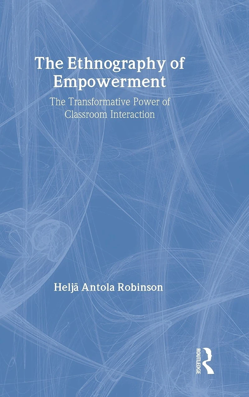 The Ethnography Of Empowerment: Transformative Power Classroom interaction