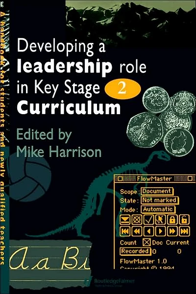 Developing A Leadership Role Within The Key Stage 2 Curriculum: Handbook For Students And Newly Qualified Teachers