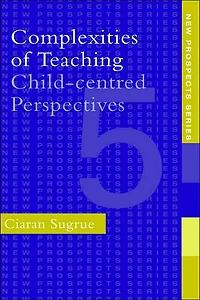 Complexities of Teaching: Child-Centred Perspectives