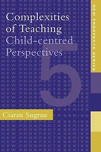 Complexities of Teaching: Child-Centred Perspectives