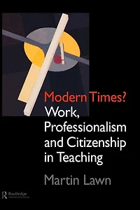 Modern Times?: Work, Professionalism and Citizenship Teaching