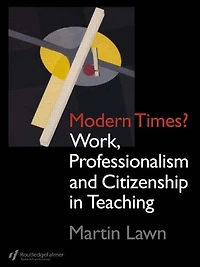 Modern Times?: Work, Professionalism and Citizenship Teaching