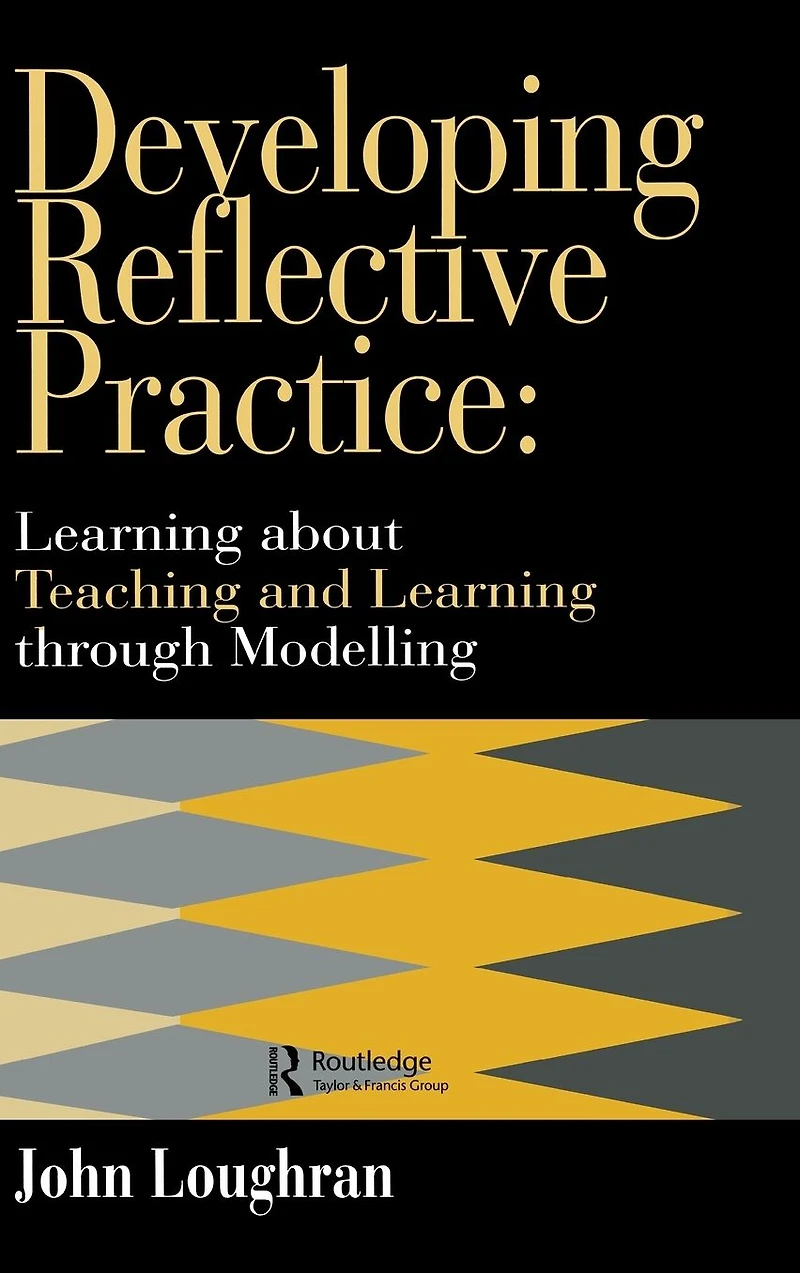Developing Reflective Practice: Learning About Teaching And Through Modelling