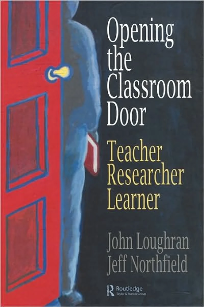 Opening The Classroom Door: Teacher, Researcher, Learner