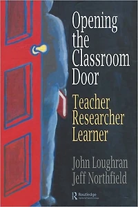 Opening The Classroom Door: Teacher, Researcher, Learner