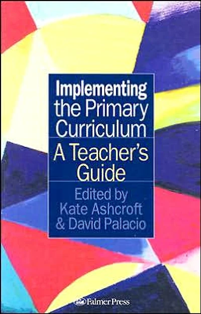 Implementing the Primary Curriculum: A Teacher's Guide