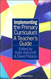 Implementing the Primary Curriculum: A Teacher's Guide
