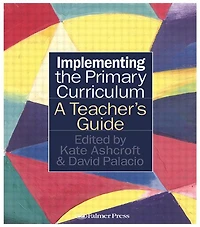 Implementing the Primary Curriculum: A Teacher's Guide