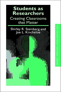 Students as Researchers: Creating Classrooms that Matter