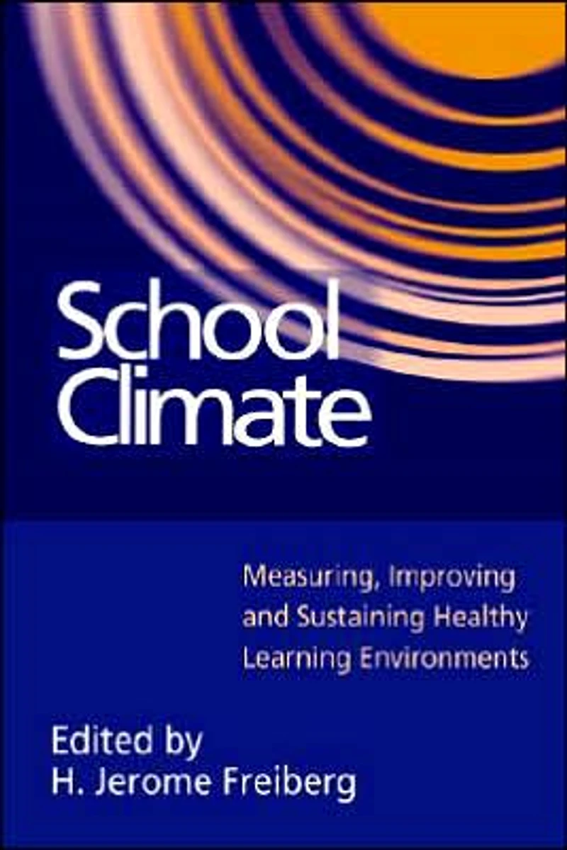 School Climate: Measuring, Improving and Sustaining Healthy Learning Environments