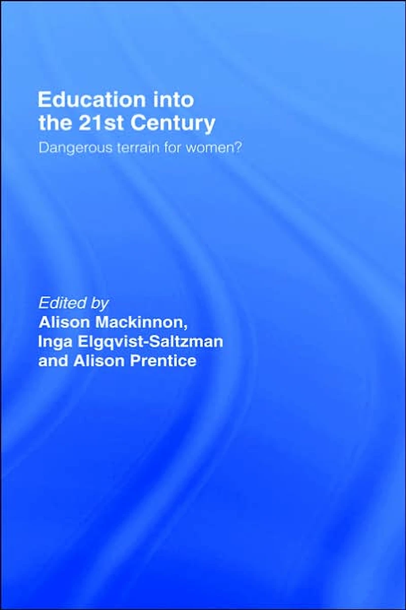 Education into the 21st Century: Dangerous Terrain For Women?