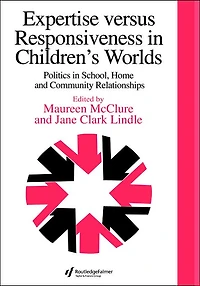 Expertise Versus Responsiveness Children's Worlds: Politics School, Home And Community Relationships