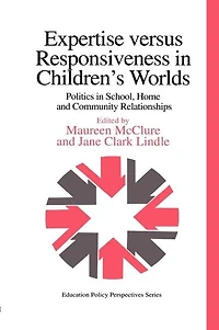 Expertise Versus Responsiveness Children's Worlds: Politics School, Home And Community Relationships