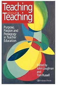 Teaching about Teaching: Purpose, Passion and Pedagogy Teacher Education