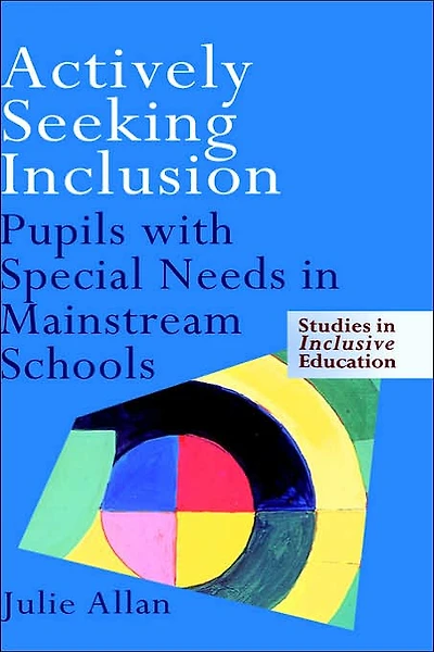 Actively Seeking Inclusion: Pupils with Special Needs Mainstream Schools