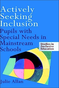 Actively Seeking Inclusion: Pupils with Special Needs Mainstream Schools