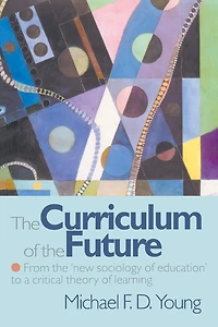 the Curriculum of Future: From 'New Sociology Education' to a Critical Theory Learning