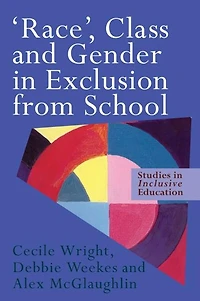 'Race', Class and Gender Exclusion From School